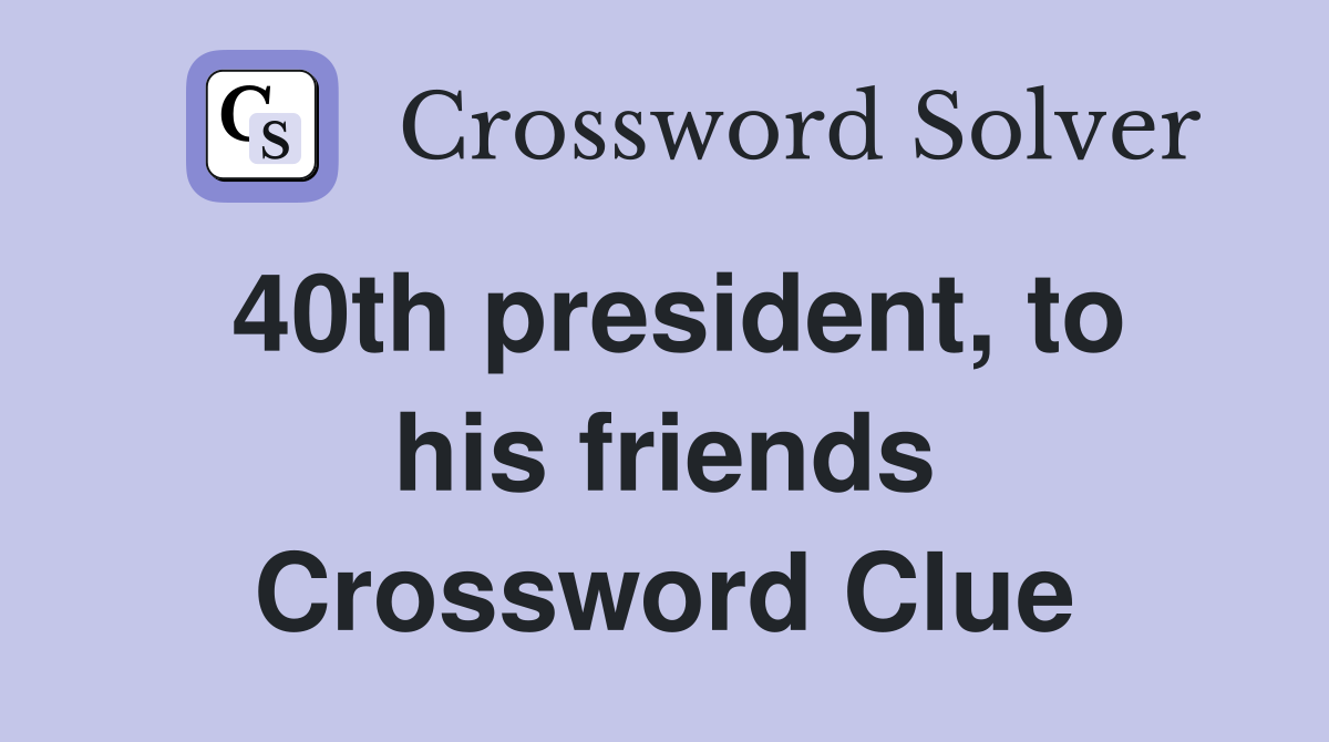 40th president, to his friends Crossword Clue