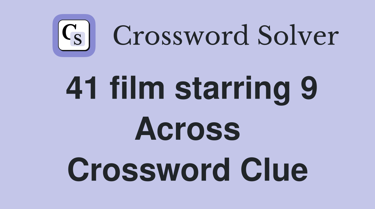 41 film starring 9 Across Crossword Clue