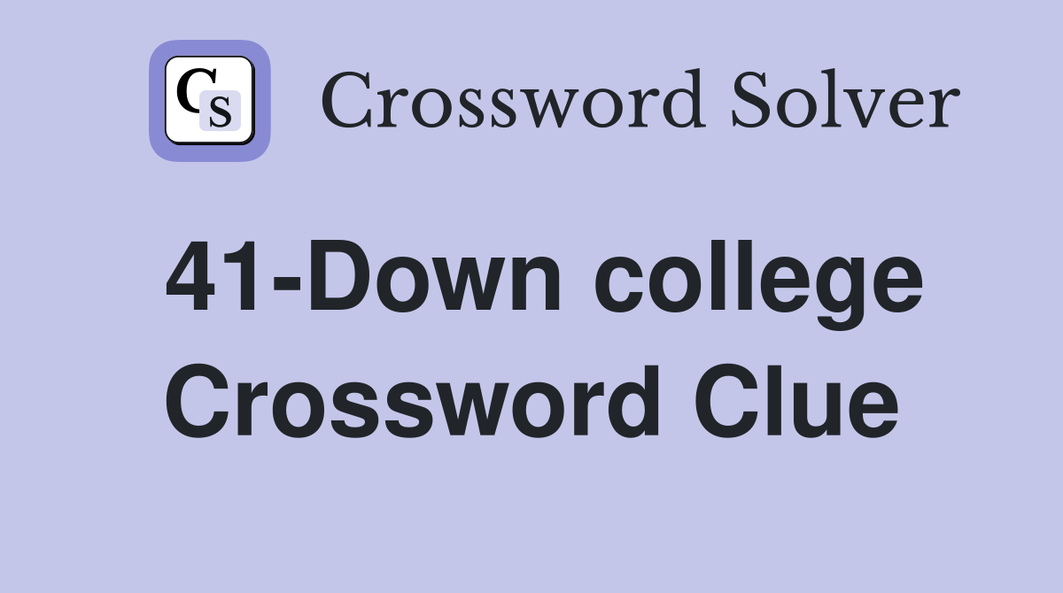 41-Down college Crossword Clue