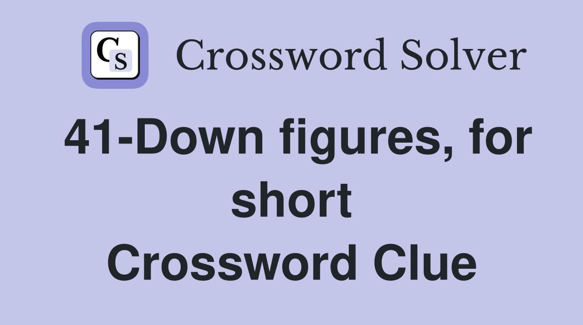41-Down figures, for short Crossword Clue