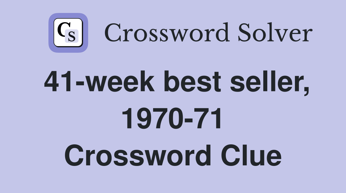 41-week best seller, 1970-71 Crossword Clue