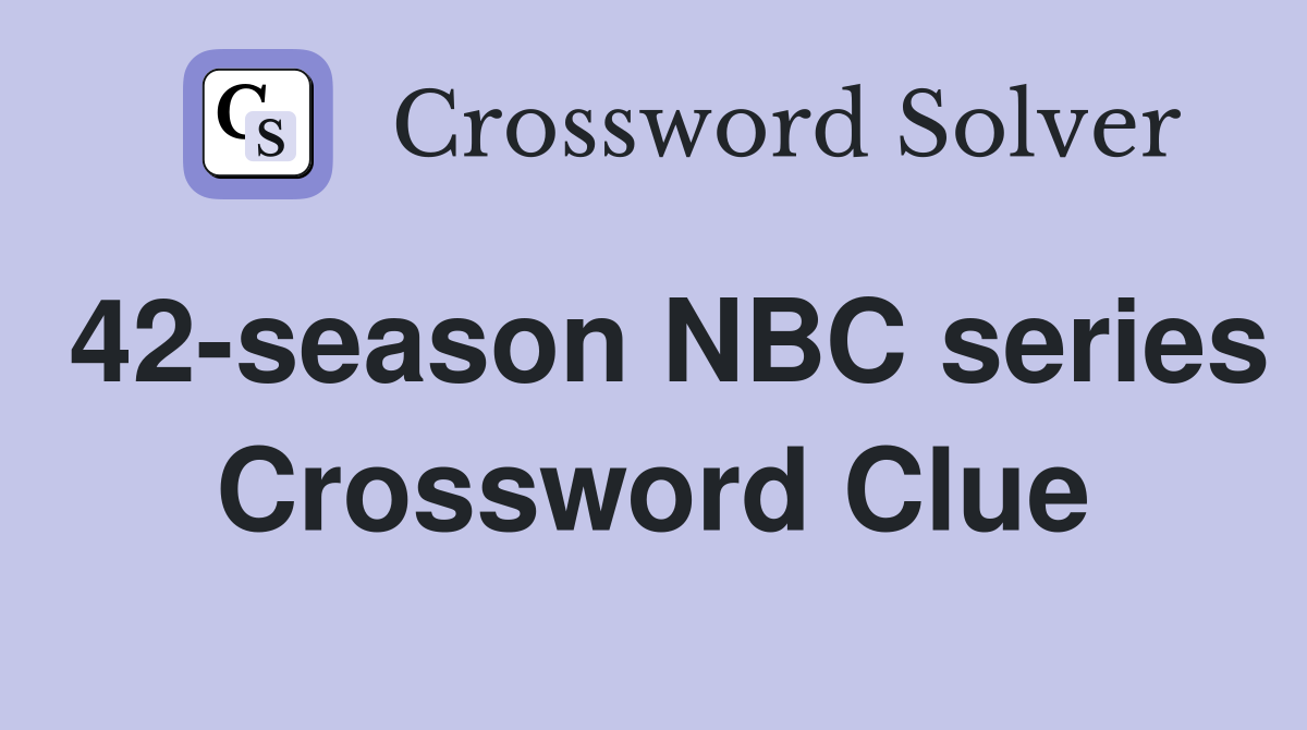 42-season NBC series Crossword Clue