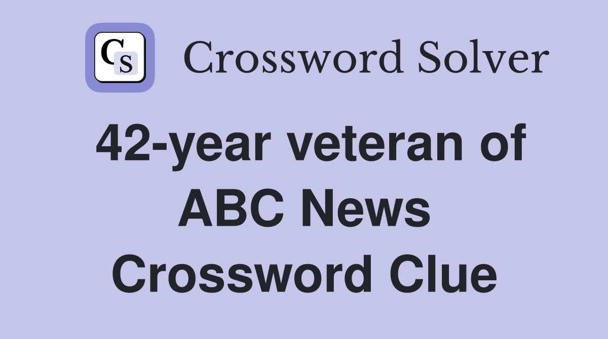 42-year veteran of ABC News Crossword Clue