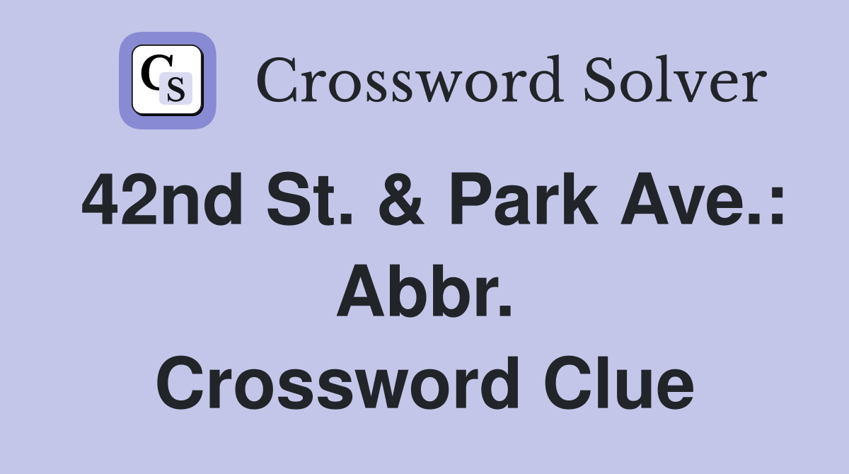 42nd St. & Park Ave.: Abbr. Crossword Clue