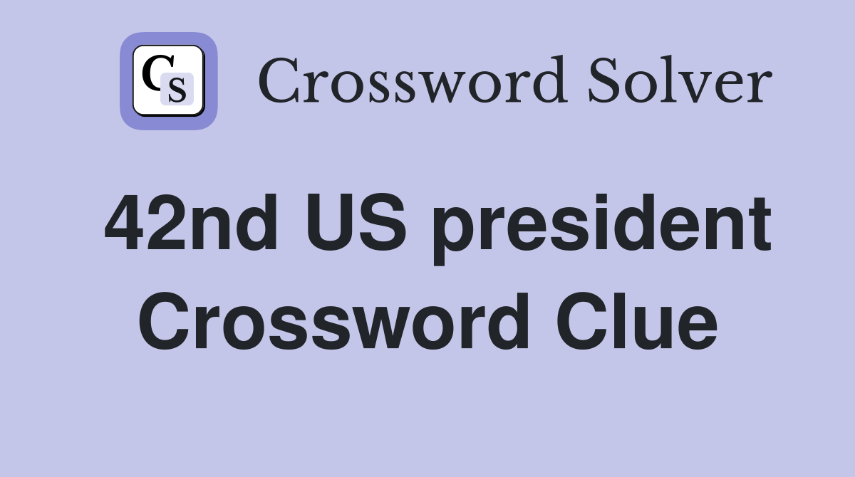42nd US president Crossword Clue