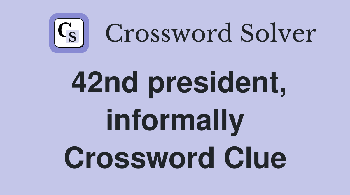 42nd president, informally Crossword Clue