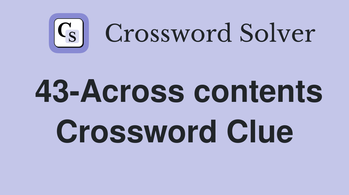 43-Across contents Crossword Clue