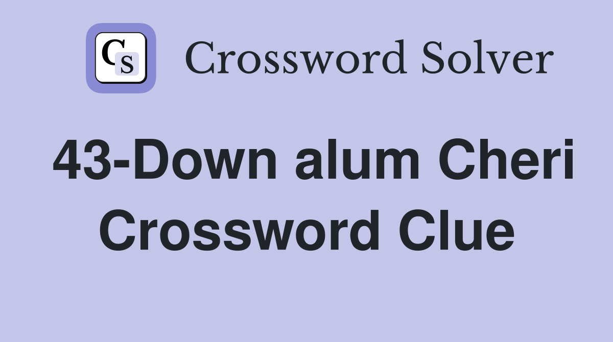 43-Down alum Cheri Crossword Clue