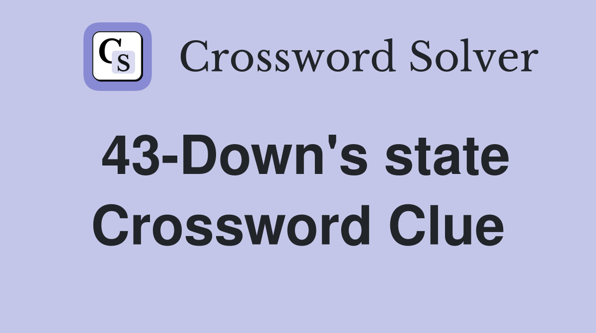 43-Down's state Crossword Clue