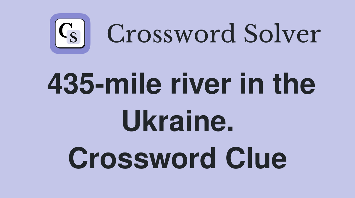 435-mile river in the Ukraine. Crossword Clue