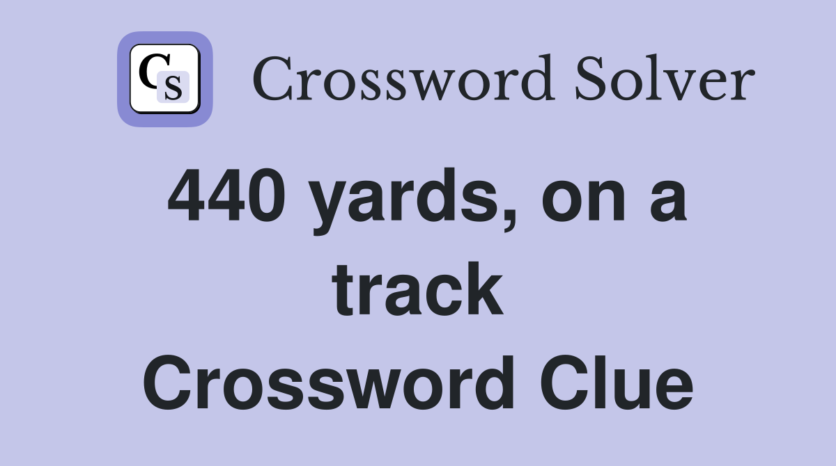 440 yards, on a track Crossword Clue