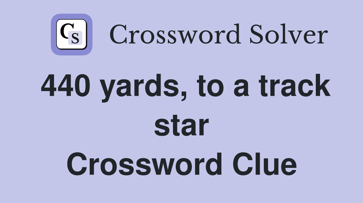 440 yards, to a track star Crossword Clue