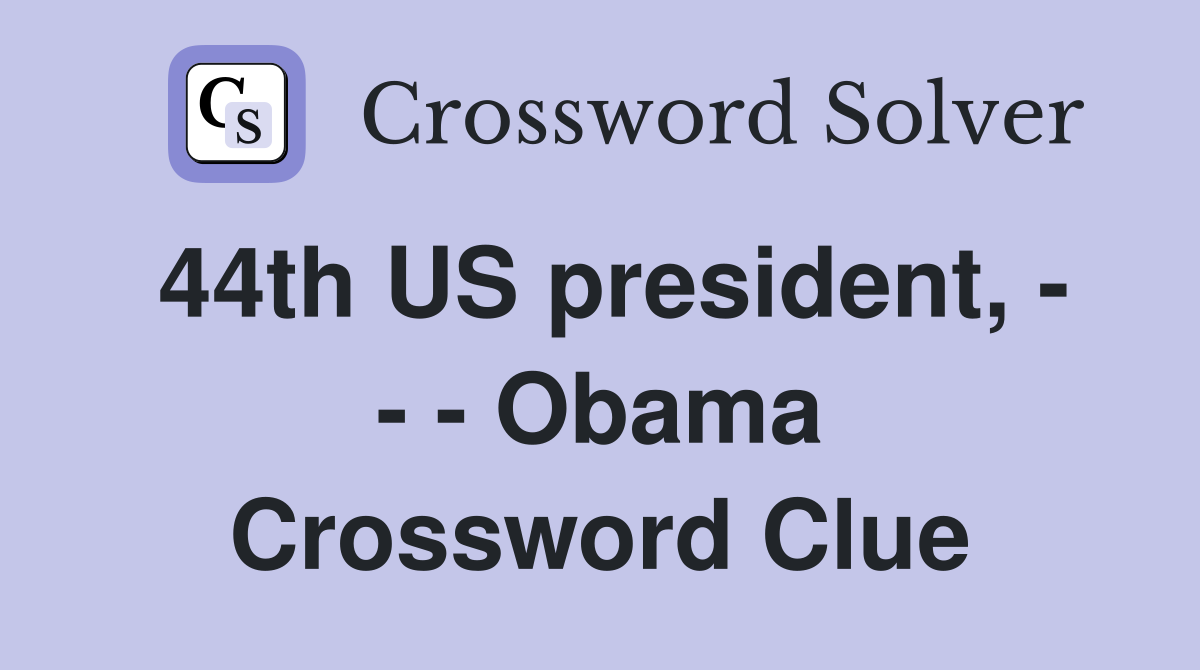 44th US president, - - - Obama Crossword Clue