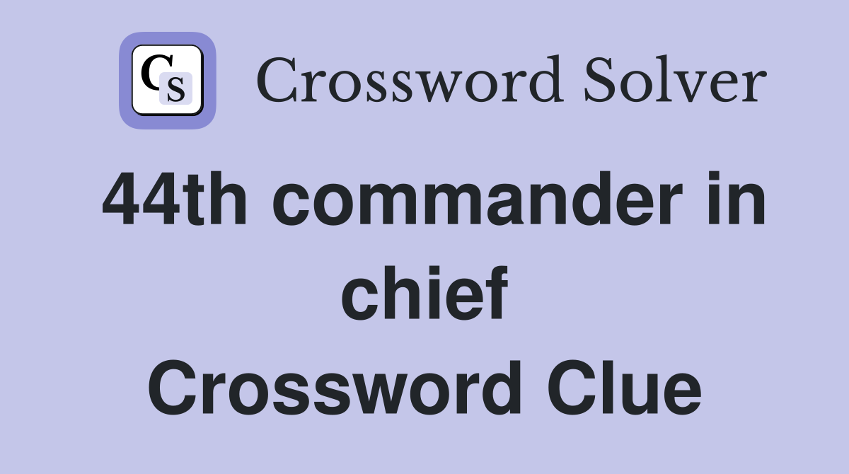 44th commander in chief Crossword Clue