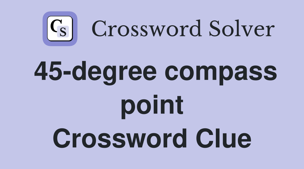 45-degree compass point Crossword Clue