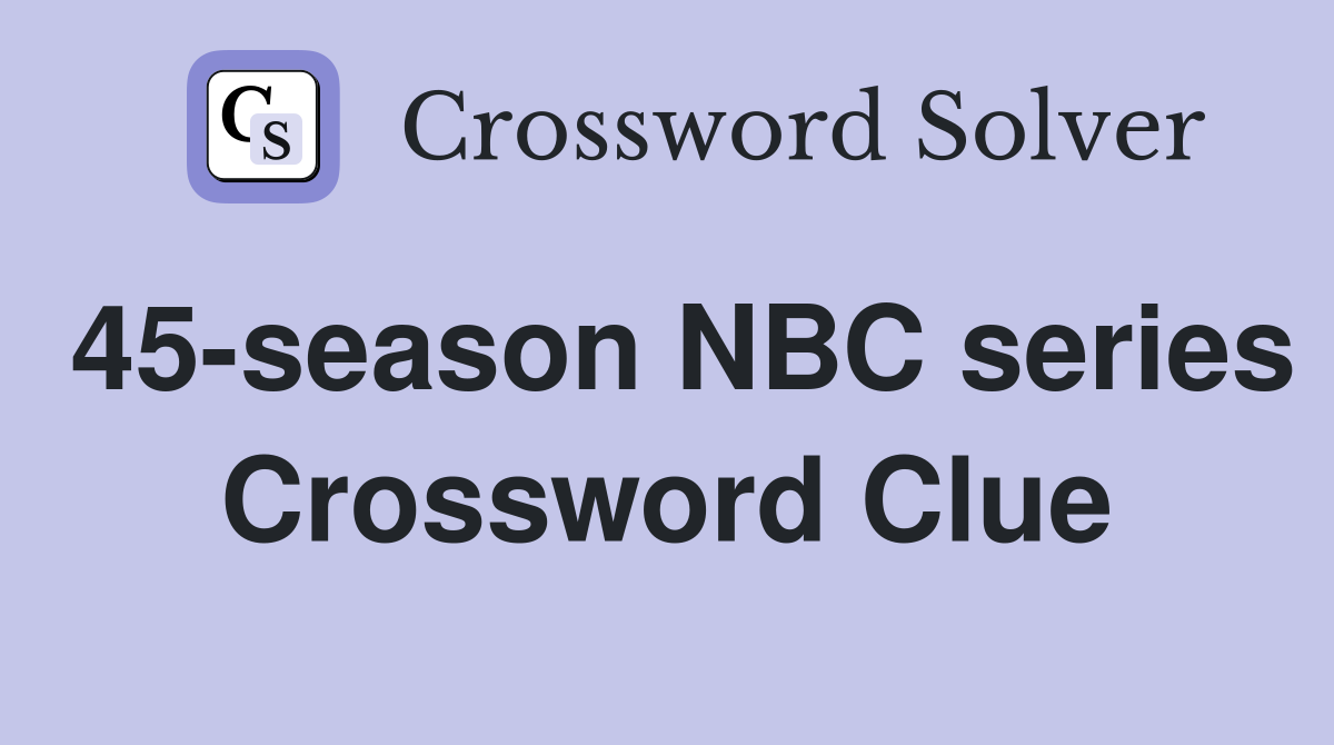 45-season NBC series Crossword Clue
