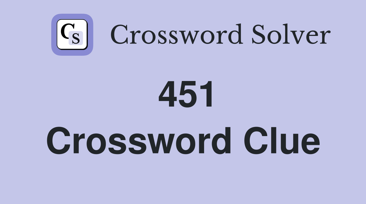 451 Crossword Clue