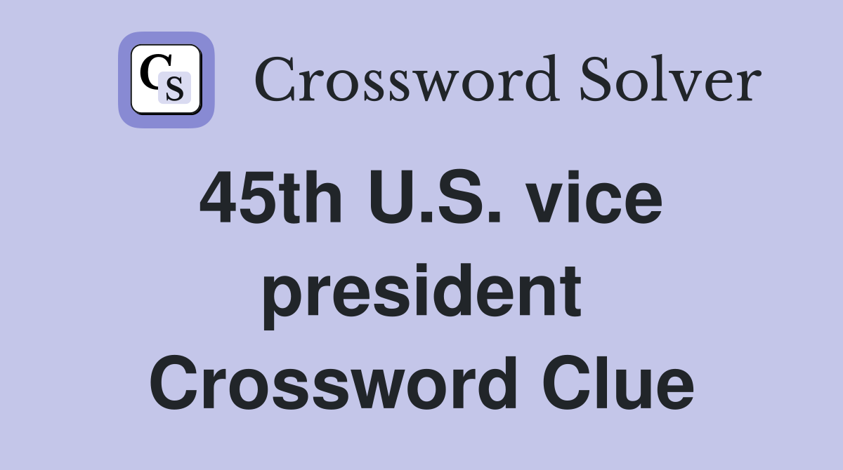 45th U.S. vice president Crossword Clue