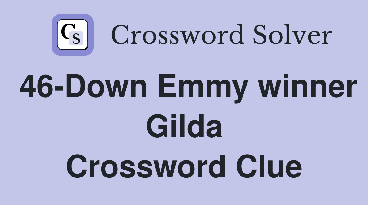 46-Down Emmy winner Gilda Crossword Clue