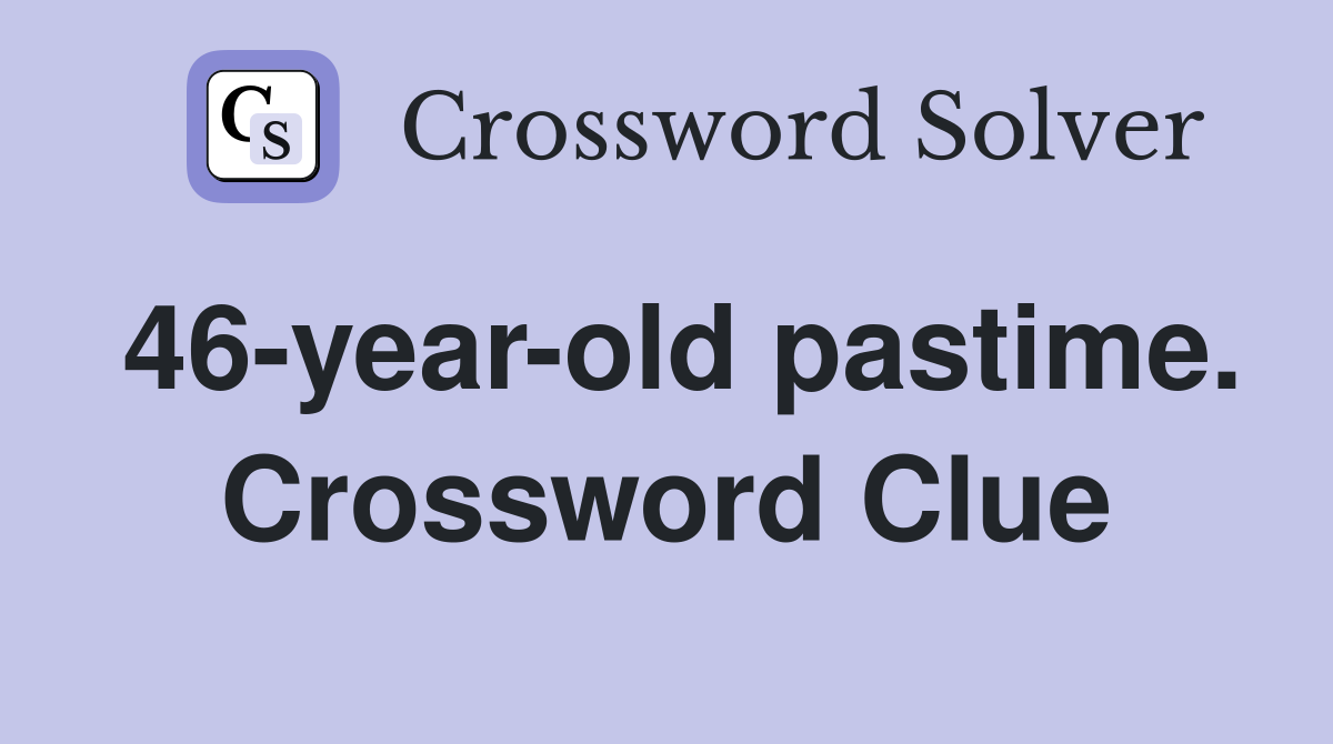46-year-old pastime. Crossword Clue