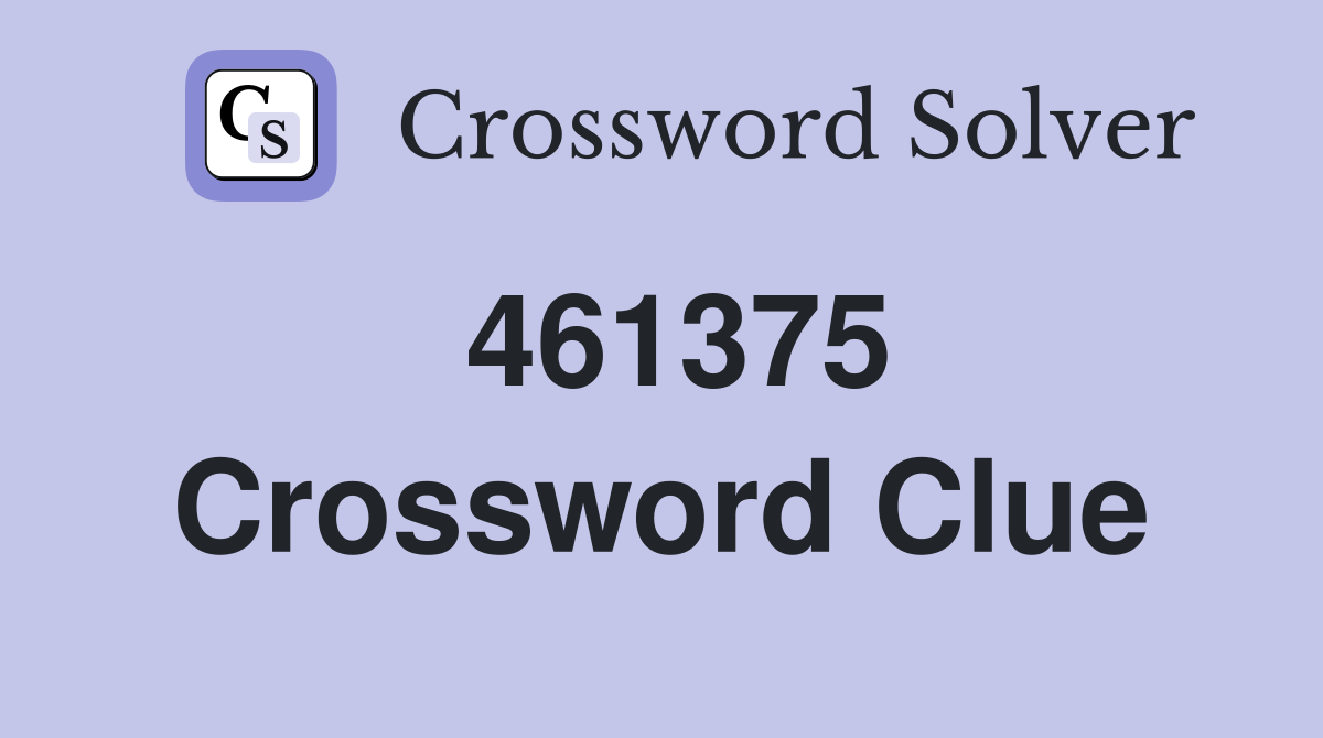 461375 Crossword Clue