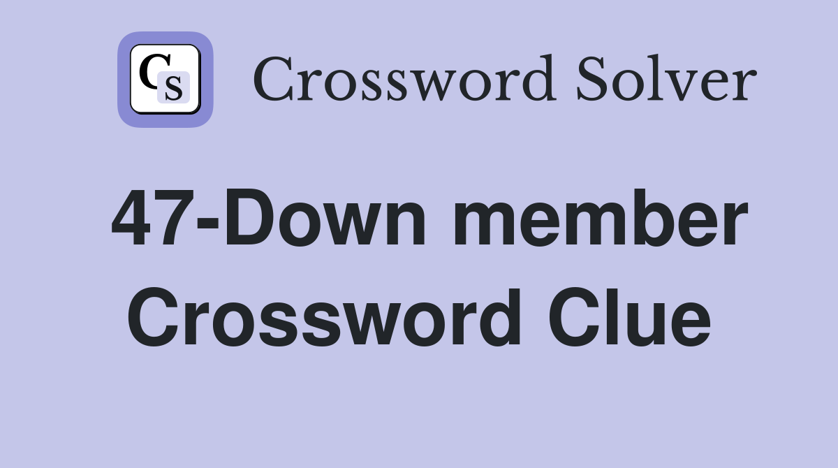 47-Down member Crossword Clue