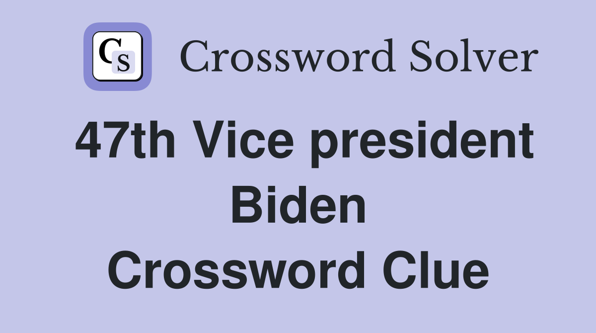 47th Vice president Biden Crossword Clue