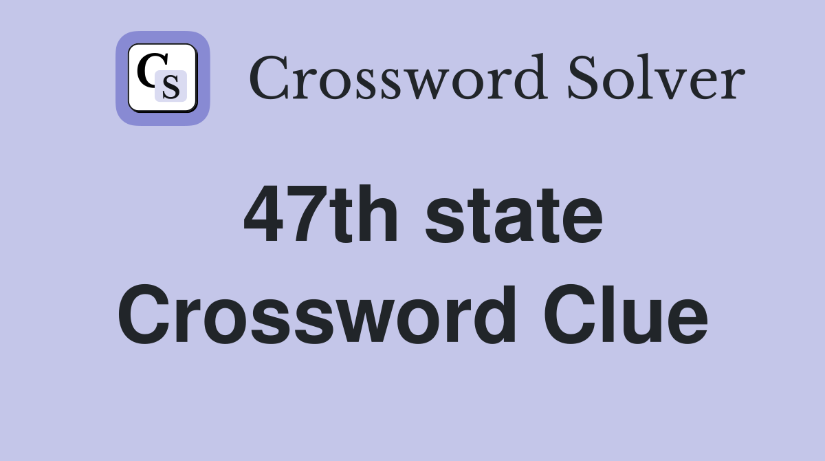47th state Crossword Clue
