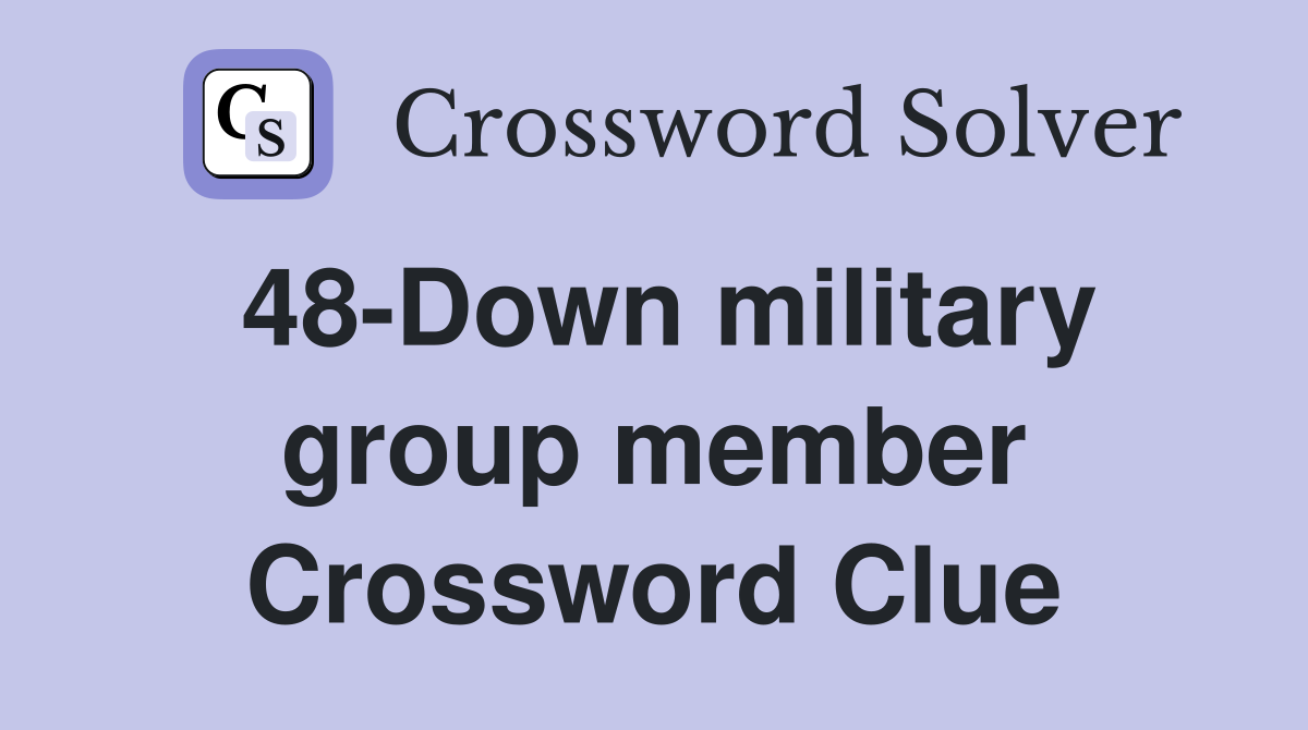48-Down military group member Crossword Clue