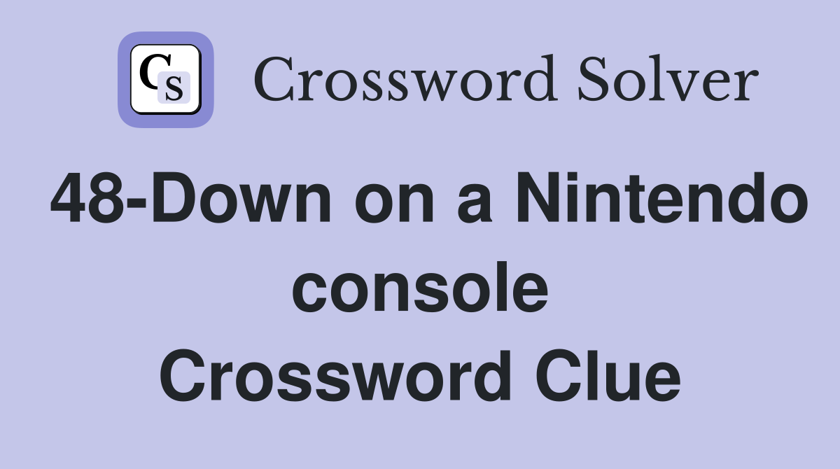 48-Down on a Nintendo console Crossword Clue