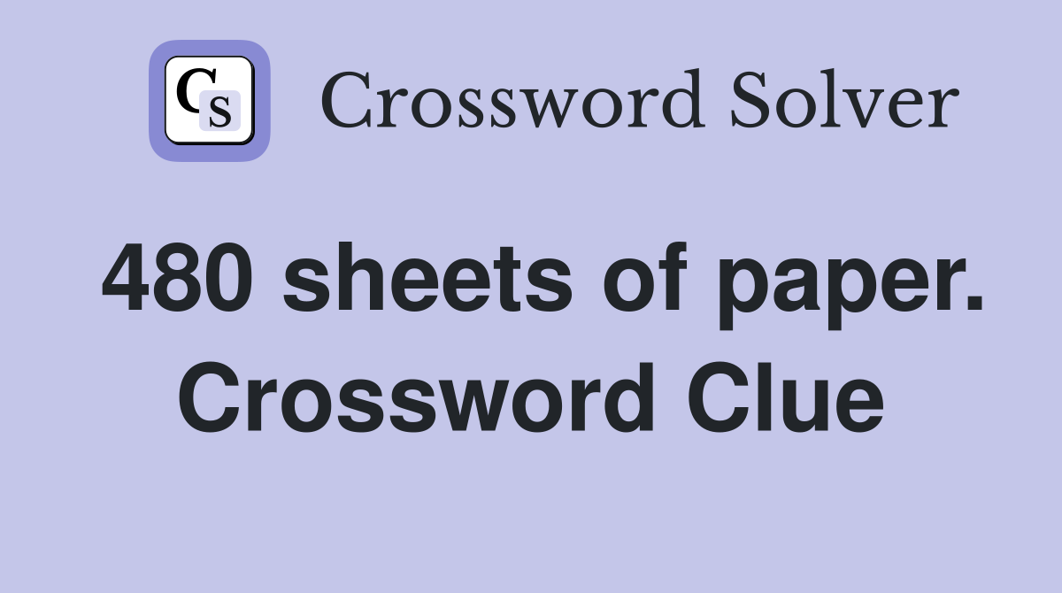 480 sheets of paper. Crossword Clue
