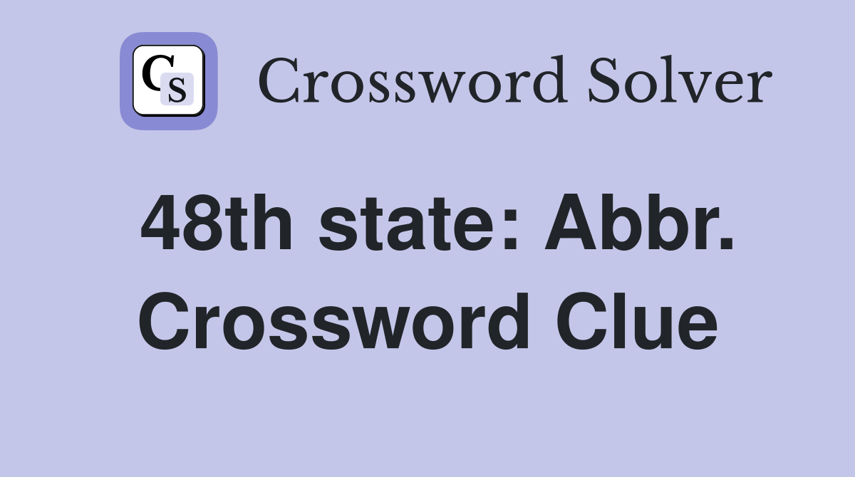 48th state: Abbr. Crossword Clue