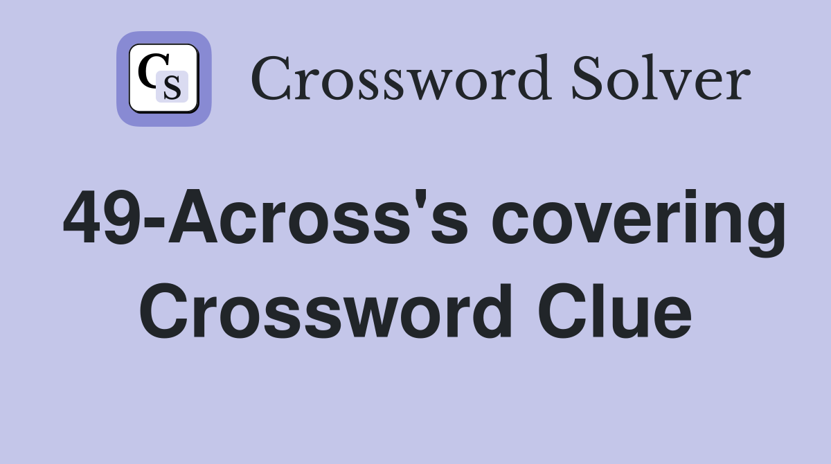 49-Across's covering Crossword Clue
