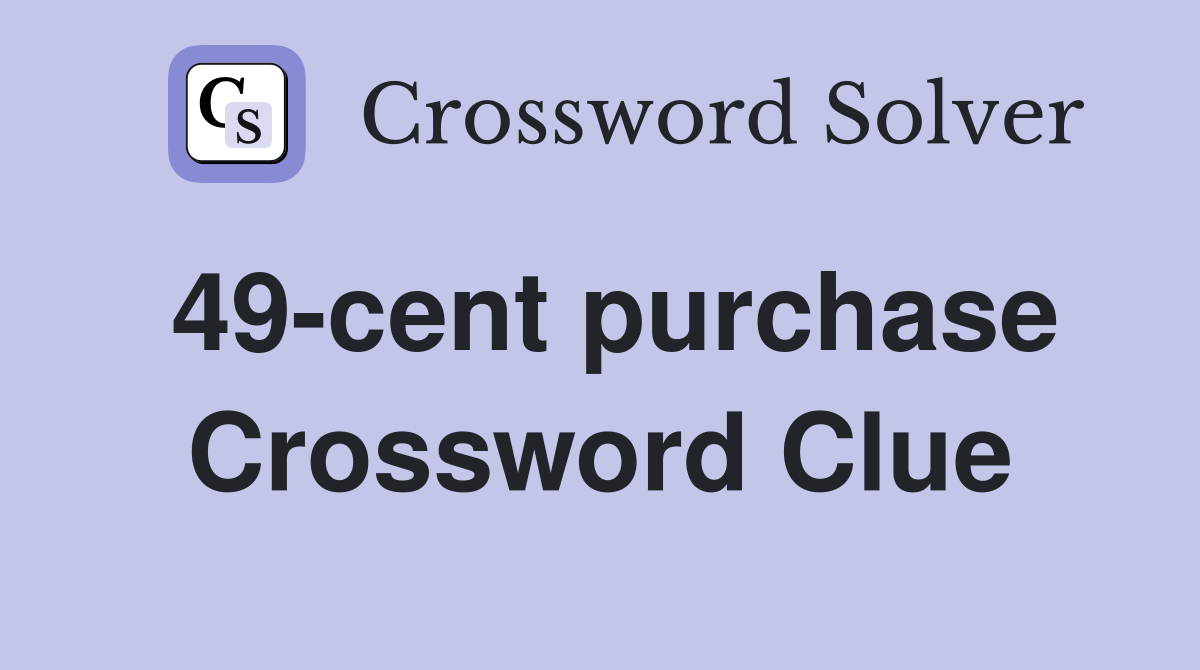 49-cent purchase Crossword Clue