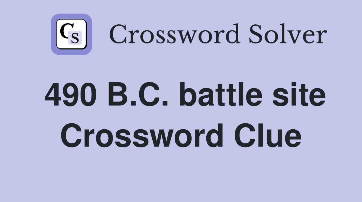 490 B.C. battle site Crossword Clue