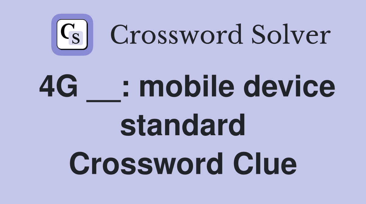 4G __: mobile device standard Crossword Clue