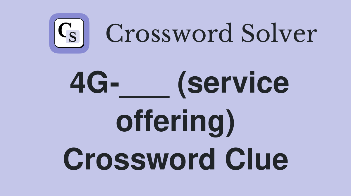 4G-___ (service offering) Crossword Clue