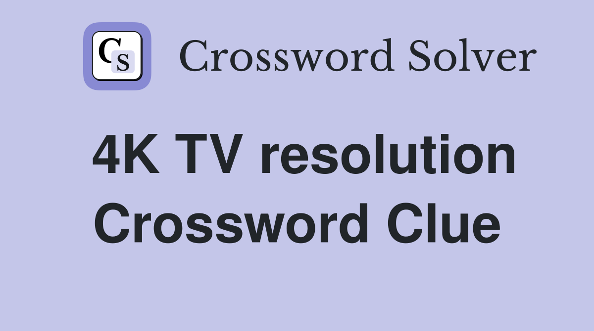 4K TV resolution Crossword Clue