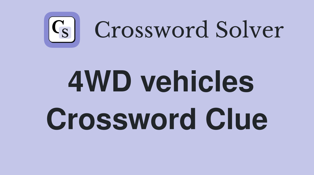 4WD vehicles Crossword Clue