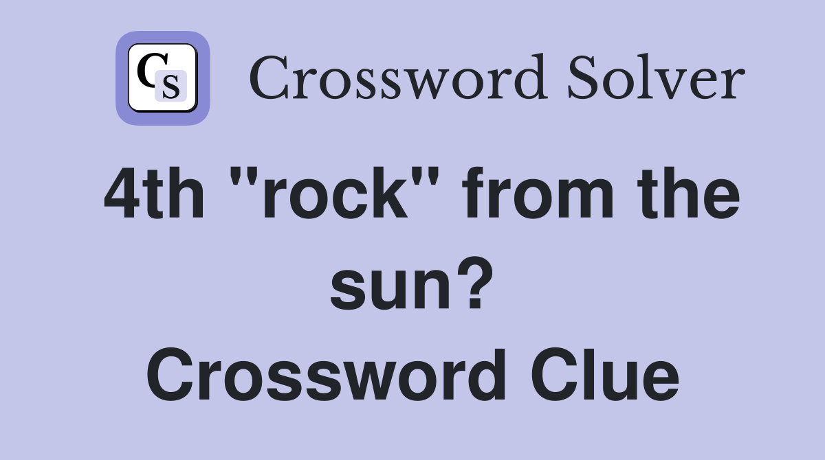 4th "rock" from the sun? Crossword Clue