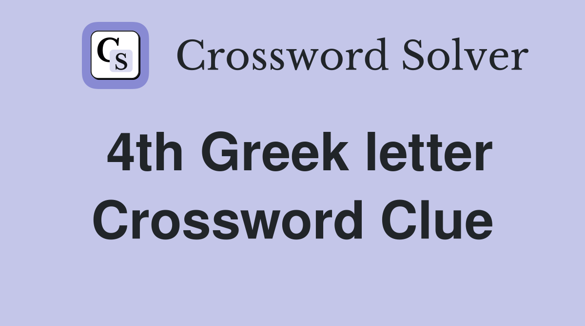 4th Greek letter Crossword Clue