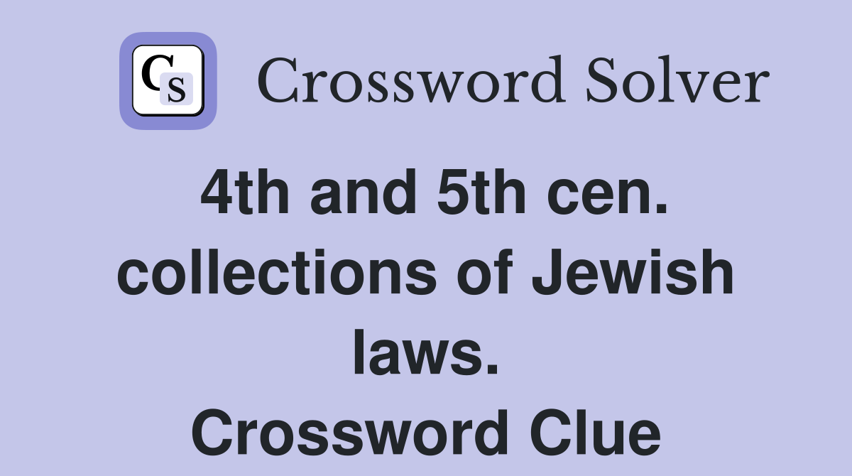 4th and 5th cen. collections of Jewish laws. Crossword Clue