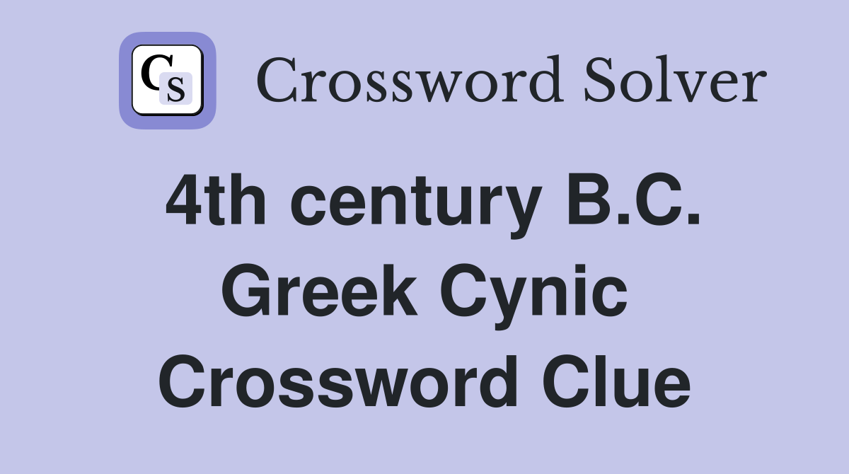 4th century B.C. Greek Cynic Crossword Clue