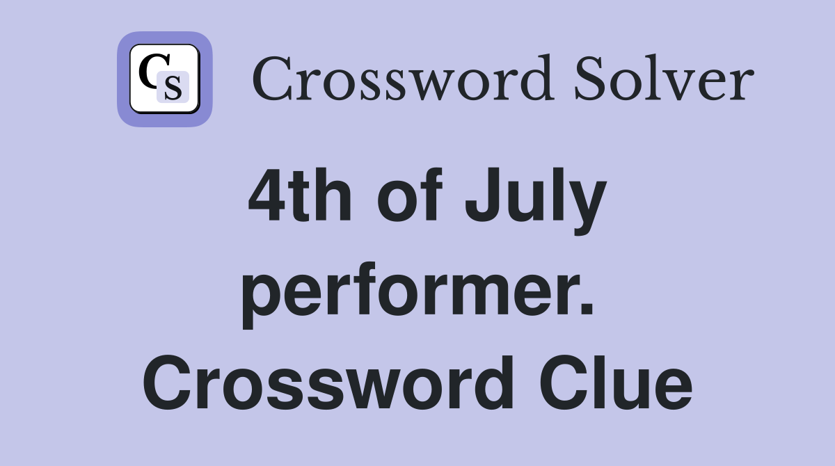 4th of July performer. Crossword Clue