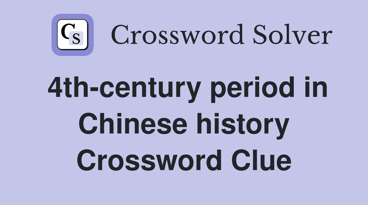 4th-century period in Chinese history Crossword Clue