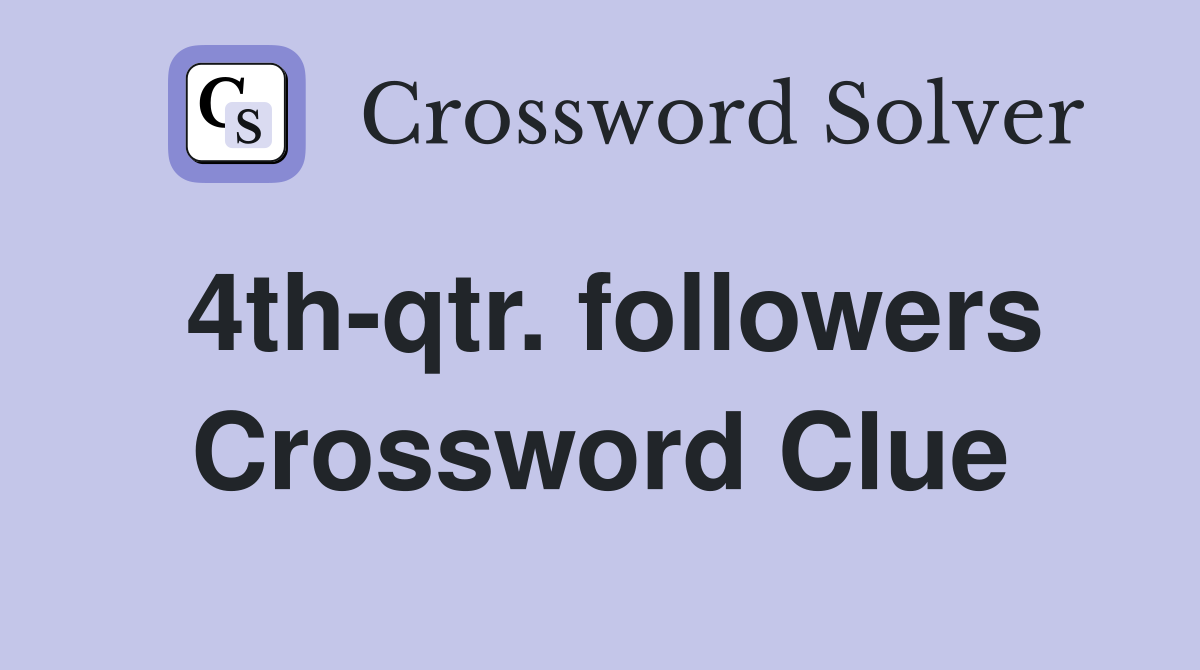 4th-qtr. followers Crossword Clue