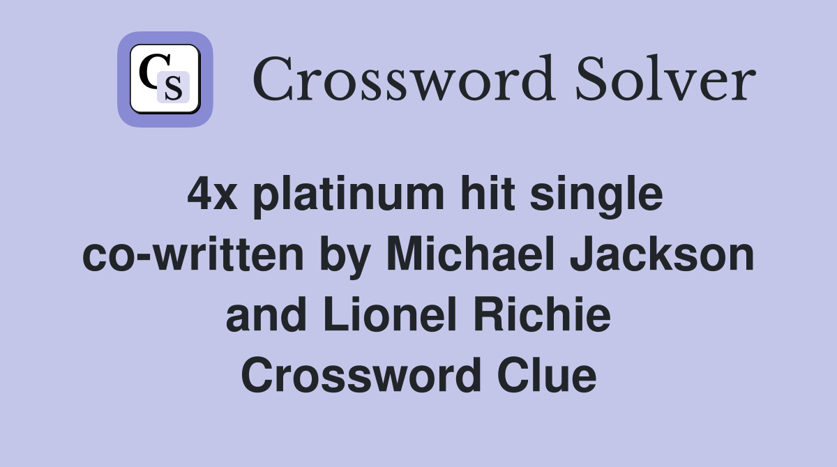 4x platinum hit single co-written by Michael Jackson and Lionel Richie Crossword Clue