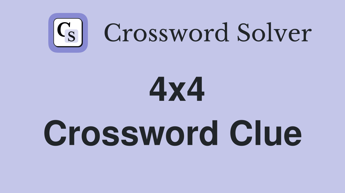 4x4 Crossword Clue