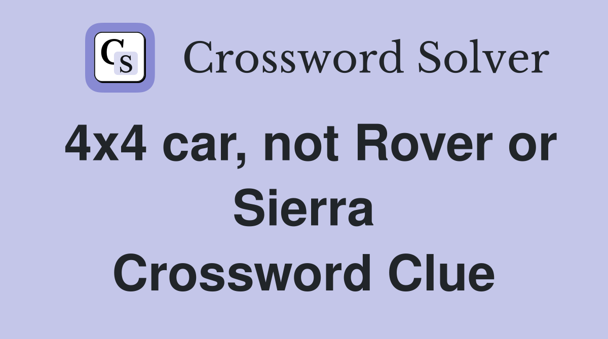 4x4 car, not Rover or Sierra Crossword Clue
