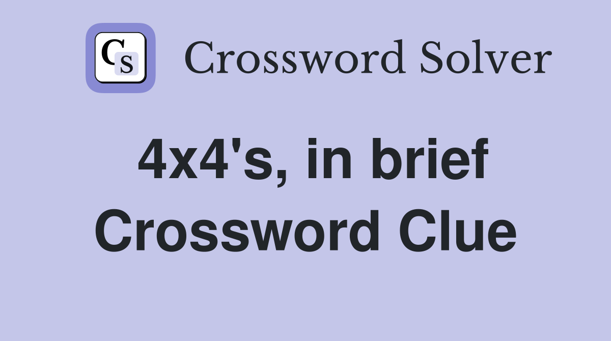 4x4's, in brief Crossword Clue